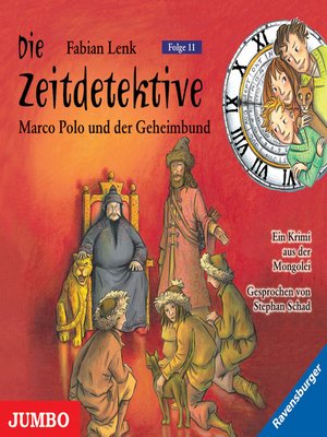 cover image of Die Zeitdetektive. Marco Polo und der Geheimbund. Ein Krimi aus der Mongolei [11]
